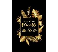 Ricettario Personale da Scrivere: Taccuino di Cucina Per Conservare le Tue Ricette Preferite .