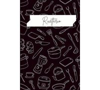 Ricettario: Quaderno da scrivere per annotare le proprie ricette di cucina