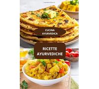 RICETTE AYURVEDICHE: CUCINA AYURVEDICA - Alimentazione ayurvedica - Cucina indiana ayurvedica