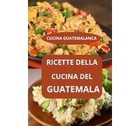 RICETTE DELLA CUCINA DEL GUATEMALA: CUCINA GUATEMALANCA - cucina tradizionale guatemalteca - ricette del Guatemala