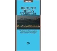 Ricette Della Versilia. Tradizione Ed Innovazione Tra Il Mare E La Montagna