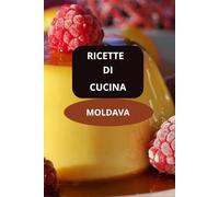 RICETTE DI CUCINA MOLDAVA: CUCINA MOLDAVA - Gastronomia moldava - Cucina tradizionale moldava