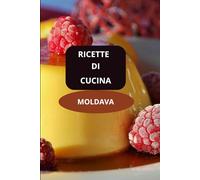 RICETTE DI CUCINA MOLDAVA: CUCINA MOLDAVA - Gastronomia moldava - Cucina tradizionale moldava