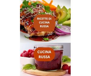 RICETTE DI CUCINA RUSSA: CUCINA RUSSA-gastronomia russa-specialità russe