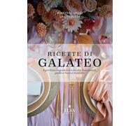 Ricette di Galateo. Il perfetto incontro tra ricette funzionali, gusto e buone maniere