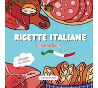 Ricette Italiane - Coloring Book. Vol.1 Toscana (ITA): Piatti toscani da colorare.