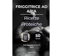 Ricette Proteiche per Friggitrice ad Aria: Piatti Saporiti per Chi Fa Sport