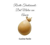 Ricette Tradizionali: Dal Molise con Amore
