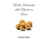 Ricette Tradizionali: dalle Marche con Amore
