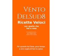 Ricette Veloci con quello che hai a casa: Per quando hai fame, poco tempo e zero voglia di fare la spesa