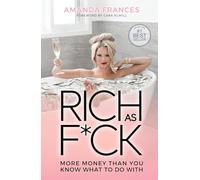 Rich As F*ck: More Money Than You Know What to Do With