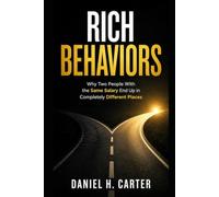 RICH BEHAVIORS: Why Two People With the Same SalaryEnd Up in Completely Different Places