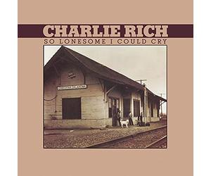 Rich, Charlie - So Lonesome I Could Cry