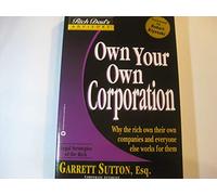 Rich Dad Advisor's Series: Own Your Own Corporation: Why the Rich Own Their Own Companies and Everyone Else Works for Them