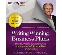 Rich Dad Advisors: Writing Winning Business Plans: How to Prepare a Business Plan that Investors will Want to Read - and Invest In (Rich Dad's Advisors (Audio)) by Garrett Sutton (2013-02-12)