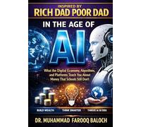 Rich Dad Poor Dad in the Age of AI: What the Digital Economy, Algorithms, and Platforms Teach You About Money That Schools Still Don’t