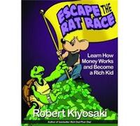 Rich Dads Escape from the Rat Race by Robert T. Kiyosaki Robert T Kiyosaki, (Auteur)