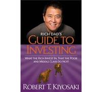 Rich Dads Guide to Investing by Robert T. Kiyosaki Kiyosaki, Robert T (Auteur)