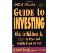 Rich Dad's Guide to Investing: What the Rich Invest in, That the Poor and Middle Class Do Not! by Kiyosaki, Robert T. Published by Time Warner Books 1st (first) Warner Bks Print: June 2000/13th (thirt