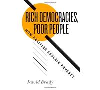Rich Democracies, Poor People How Politics Explain Poverty