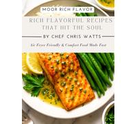 Rich flavorful recipes that hit the soul: Air Fryer Friendly & Comfort Food Made Fast