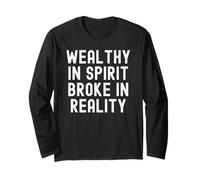 Rich in Spirit Broke in Reality Observation Sarcastique Manche Longue