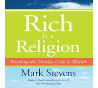 Rich Is a Religion: Breaking the Timeless Code to Wealth