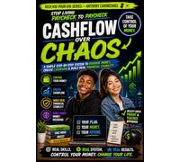 Rich Kid Poor Kid: Cashflow Over Chaos: A Practical Guide to Personal Finance, Cashflow Management, Budgeting, Multiple Income Streams, and Financial Freedom