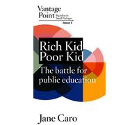 Rich Kid Poor Kid The battle for public education: Vantage Point Issue 5 - Jane Caro - Australia Institute Press - ebook (ePub) - Livre