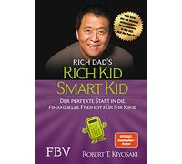 Rich Kid Smart Kid: Der perfekte Start in die finanzielle Freiheit für Ihr Kind