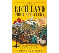 RICH LAND POOR STRATEGY: Why Canada Has Failed to Turn Oil and Minerals into Lasting National Wealth-and How It Still Can