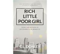Rich Little Poor Girl An Interracial Second Chance Romance - C.L. Donley - Amazon Digital Services LLC KDP - Livre en Anglais C.L. DonleyC.L. Donley (Auteur)