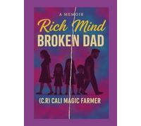 Rich Mind - Broken Dad: The Short Memoir Of A Beautiful Life Experience