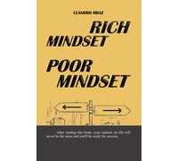 Rich Mindset, Poor Mindset: The Way You Think Determines The Way You Act, The Way You Act Determines Your Results