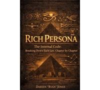 Rich Persona: The Internal Code: Breaking Down Each Law, Chapter By Chapter