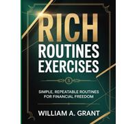 Rich Routines Exercises: Simple, Repeatable Routines for Financial Freedom