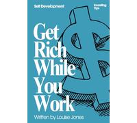 Rich While You Work: The no-sacrifice playbook for the 9-to-5 employee who wants to retire with serious money