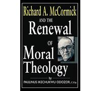 Richard A. Mccormick And The Renewal Of Moral Theology