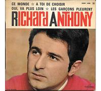 Richard Anthony (2) - Ce monde - A toi de choisir - Oui, va plus loin - Les garçons pleurent
