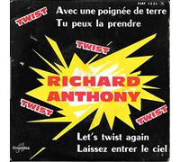 Richard Anthony - Avec une poignée de terre / Tu peux la prendre / Let's twist again / Laissez entrer le ciel