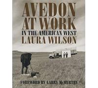 Richard Avedon At Work In the American West /anglais