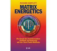 Richard Bartlet Matrix Energetics: Die Kunst der Transformation: Radikal (Poche)