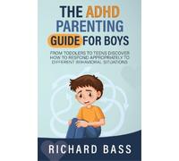 Richard Bass The ADHD Parenting Guide for Boys (Poche)