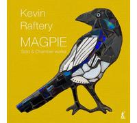 Richard Benjafield - Magpie - Solo & Chamber Works By Kevin Raftery [Compact Discs]
