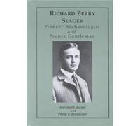 Richard Berry Seager Archaeologist and Proper Gentleman by Philip P. Betancourt Marshall Joseph Becker, Philip P. Betancourt, Richard B. Seager (Auteur)