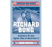 Richard Bong: America's #1 Ace Fighter Pilot of World War II