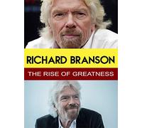 Richard Branson-The Rise of Greatness