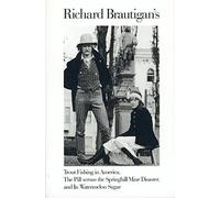 Richard Brautigan's Trout Fishing in America, The Pill Versus the Springhill Mine Disaster, and In Watermelon Sugar