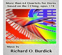 Richard Burdick - More Than 64 Quartets for Horns Based on I Ching