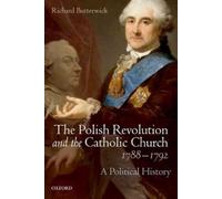 Richard Butterwi The Polish Revolution and the Catholic Church, 1788-17 (Relié)